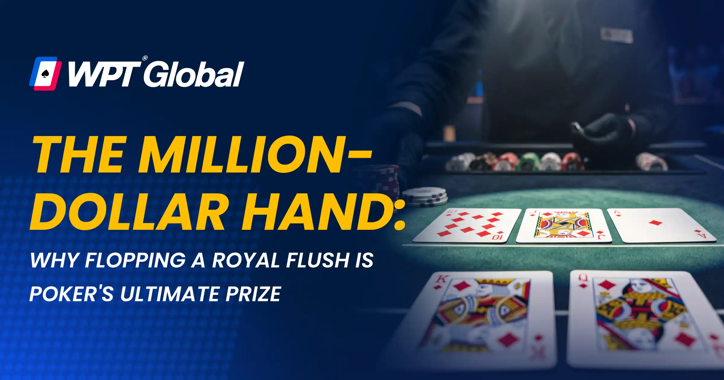 WPT® Global graphic about a million-dollar poker hand, featuring a royal flush on a poker table and the headline “Why Flopping a Royal Flush Is Poker’s Ultimate Prize.”
